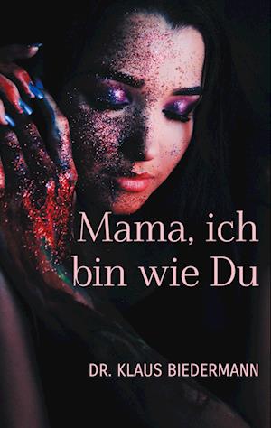 Mama, ich bin wie Du