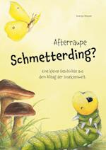 Afterraupe Schmetterding