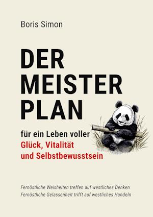 Der Meisterplan für ein Leben voller Glück, Vitalität und Selbstbewusstsein