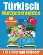 60 Kurzgeschichten auf Türkisch Ein zweisprachiges Buch auf Deutsch und Türkisch