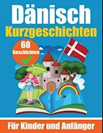 60 Kurzgeschichten auf Dänisch Ein zweisprachiges Buch auf Deutsch und Dänisch