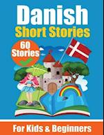 60 Short Stories in Danish A Dual-Language Book in English and Danish