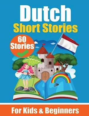 60 Short Stories in Dutch | A Dual-Language Book in English and Dutch