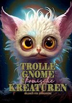 Trolls, Gnomes and cute Creatures Coloring Book for Adults