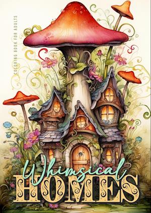 Whimsical Homes Coloring Book for Adults