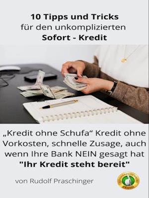 Finanzielle Freiheit : 10 Expertentipps für einen problemlosen ''Kredit": "Kredit ohne Schufa" Kredit ohne Vorkosten, schnelle Zusage, auch wenn Ihre Bank NEIN gesagt hat "Ihr Kredit steht bereit"