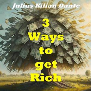 Three ways to get rich - Learning from Bill Gates,  Warren Buffet and Elon Musk