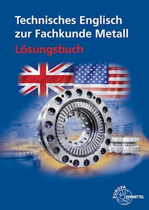 Lösungen zu 12357l: Technisches Englisch zur Fachkunde Metall