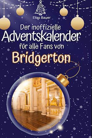 Der inoffizielle Adventskalender für alle Fans von Bridgerton