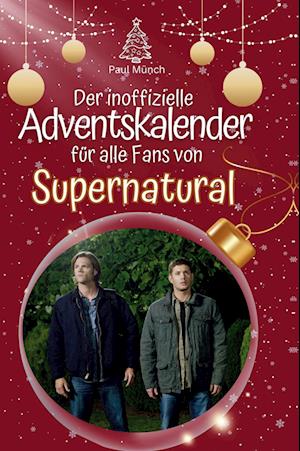 Der inoffizielle Adventskalender für alle Fans von Supernatural