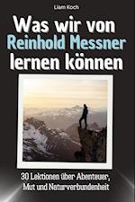 Was wir von Reinhold Messner lernen können