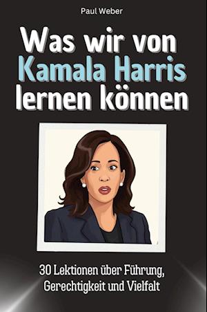 Was wir von Kamala Harris lernen können