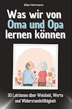 Was wir von Oma und Opa lernen können