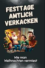 Festtage amtlich verkacken