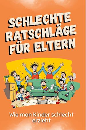 Schlechte Ratschläge für Eltern