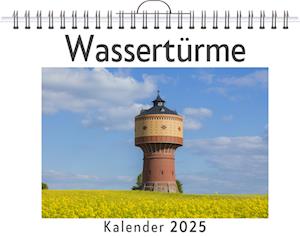 Wassertürme - (Wandkalender 2025, Kalender DIN A4 quer, Monatskalender im Querformat mit Kalendarium, das perfekte Geschenk)