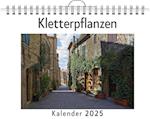 Kletterpflanzen - (Wandkalender 2025, Kalender DIN A4 quer, Monatskalender im Querformat mit Kalendarium, das perfekte Geschenk)