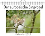 Der europäische Singvogel - (Wandkalender 2025, Kalender DIN A4 quer, Monatskalender im Querformat mit Kalendarium, das perfekte Geschenk)