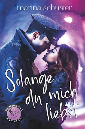 Solange du mich liebst (Elkpoint Stories)