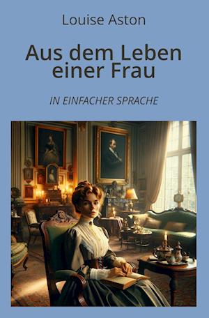 Aus dem Leben einer Frau: In Einfacher Sprache