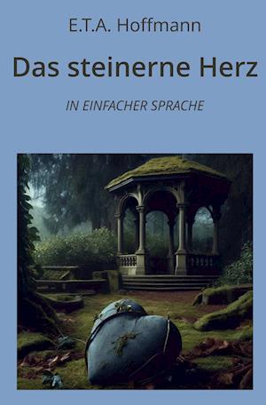 Das steinerne Herz: In Einfacher Sprache