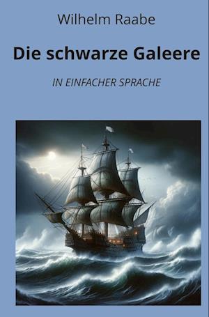 Die schwarze Galeere: In Einfacher Sprache