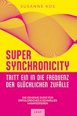 SUPER SYNCHRONICITY - Tritt ein in die Frequenz der glücklichen Zufälle