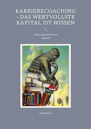 Karrierecoaching - Das wertvollste Kapital ist Wissen