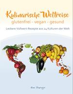 Kulinarische Weltreise: glutenfrei - vegan - gesund