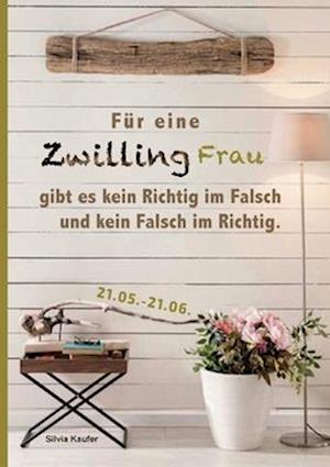 Für eine Zwilling Frau gibt es kein Richtig im Falsch und kein Falsch im Richtig