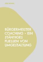 Bürgermeister Coaching - Ein ständiges Fließen von Umgestaltung