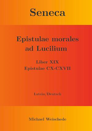 Seneca - Epistulae morales ad Lucilium - Liber XIX Epistulae CX-CXVII