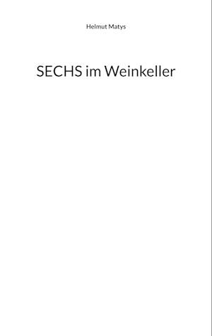 SECHS im Weinkeller