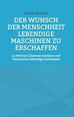 Der Wunsch der Menschheit lebendige Maschinen zu erschaffen