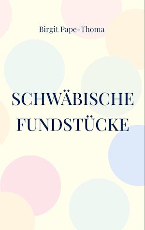 Schwäbische Fundstücke