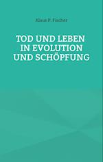 Tod und Leben in Evolution und Schöpfung.