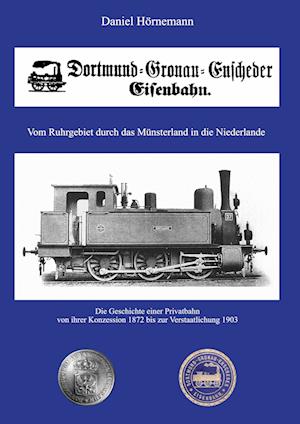 Die Dortmund-Gronau-Enscheder Eisenbahngesellschaft