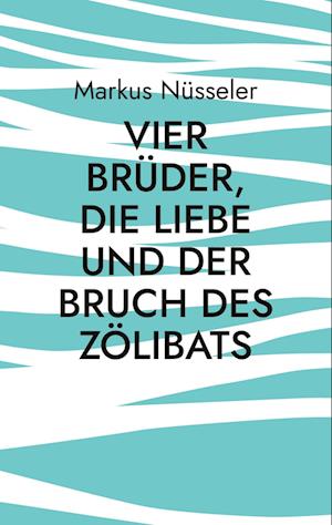 Vier Brüder, die Liebe und der Bruch des Zölibats