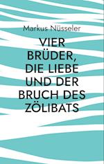 Vier Brüder, die Liebe und der Bruch des Zölibats