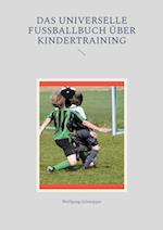 Das universelle Fußballbuch über Kindertraining