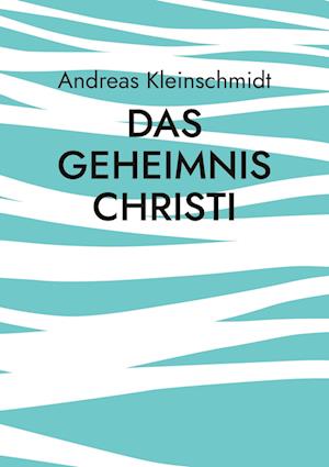 Das Geheimnis Christi