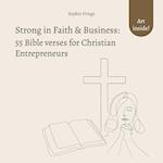 Strong in Faith & Business: 55 Bible verses for Christian Entrepreneurs