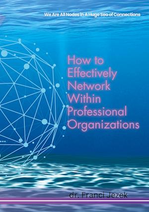 How to Effectively Network Within Professional Organizations