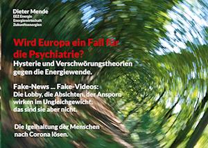 Wird Europa ein Fall für die Psychiatrie? Hysterie und Verschwörungstheorien gegen die Energiewende.