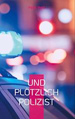 Und plötzlich Polizist