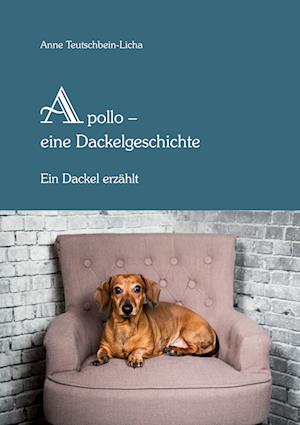 Apollo - ein Dackel erzählt