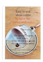 Easy to quit about coffee...