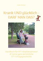 Krank UND glücklich - DARF MAN DAS?