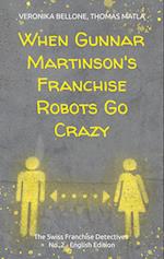 When Gunnar Martinson's Franchise Robots Go Crazy