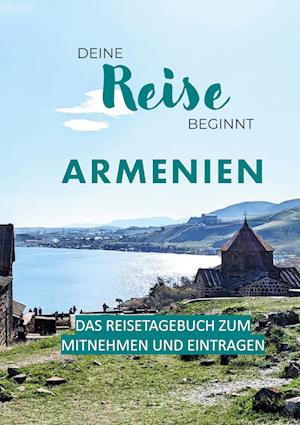 Deine Reise beginnt - Armenien